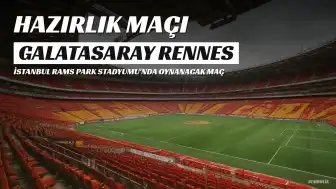 Galatasaray ve Rennes Arasındaki Hazırlık Maçı TV100'de Yayınlanacak