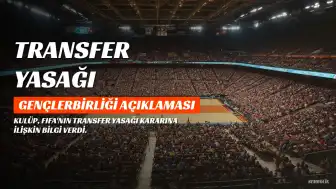 Gençlerbirliği'nden Transfer Yasağı Açıklaması: Mali Yükümlülükler ve Yaptırımlar Nedeniyle Süreç Devam Ediyor