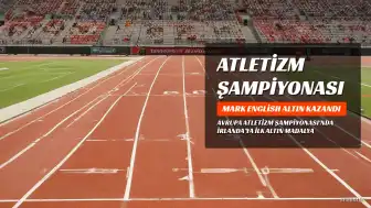 Mark English, 800 Metrede İrlanda'nın İlk Erkek Altınını Kazandı