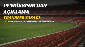 Pendikspor'dan Transfer Yasağı Açıklaması