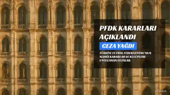 Profesyonel Futbol Disiplin Kurulu Kararları Açıklandı: Futbol Dünyasına Ceza Yağdı