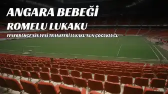 Romelu Lukaku'nun Fenerbahçe Transferi ve "Angara Bebeği" Bağlantısı