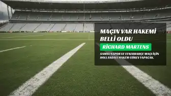 Samsunspor - Fenerbahçe Maçında VAR Koltuğunda Hollandalı Hakem Richard Martens Oturacak