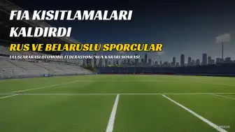 Uluslararası Otomobil Federasyonu (FIA), Rus ve Belaruslu Sporculara Yönelik Kısıtlamaları Kaldırdı