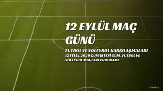 12 Eylül 2026 Cumartesi Maç Programı: Futbol ve Diğer Sporlarda Öne Çıkan Karşılaşmalar