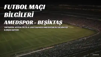 Amedspor - Beşiktaş Maçı Bilgileri: Tarih, Saat ve Kanal Belli Oldu