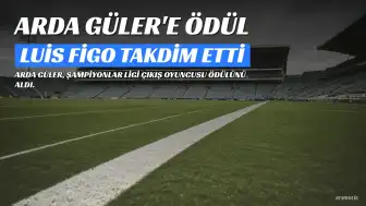 Arda Güler'e Şampiyonlar Ligi'nden Ödül: Luis Figo Takdim Etti