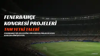 Aziz Yıldırım'dan Fenerbahçe Kongresi'nde Kapsamlı Projeler: Tam Yetki Talebi ve Detaylar