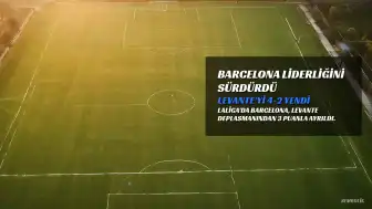 Barcelona, Levante'yi Deplasmanda 4-2 Yenerek Liderliğini Sürdürdü
