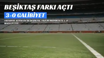 Beşiktaş, Erzurumspor FK Karşısında Farklı Galip Geldi: 3-0