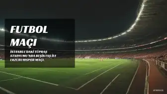 Beşiktaş ile Erzurumspor Arasında Tüpraş Stadyumu'nda Kritik Karşılaşma