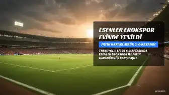 Esenler Erokspor, Fatih Karagümrük'e Evinde 2-0 Yenildi