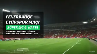 Fenerbahçe, Eyüpspor Karşısında Sahaya Çıkıyor