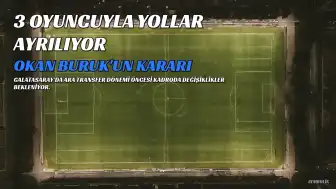 Galatasaray'da 3 Oyuncuyla Yollar Ayrılıyor: Okan Buruk'tan Bilet Kesme Kararı