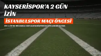 Kayserispor'a 2 Gün İzin Verildi