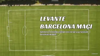 Levante - Barcelona Maçı Canlı Yayın Bilgileri: Hangi Kanalda, Saat Kaçta?