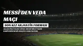 Lionel Messi, Arjantin Milli Takımı'na Veda Ediyor