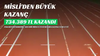 Misli Üyesi Ankara Hipodromu'nda Kuponuyla 734.389 TL Kazandı