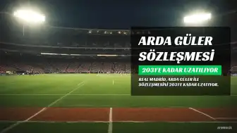 Real Madrid'de Arda Güler'in Sözleşmesi 2031'e Kadar Uzatılıyor