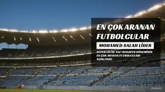 Süper Lig'de Bu Sezon En Çok Aranan Futbolcu Belli Oldu
