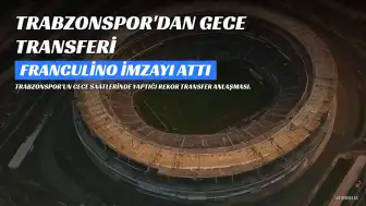 Trabzonspor, Franculino ile Rekor Anlaşmaya İmza Attı