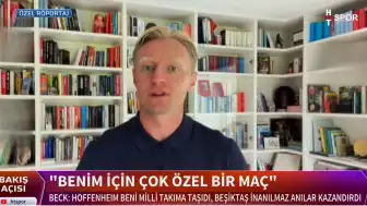 Andreas Beck'ten Beşiktaş ve Hoffenheim Açıklamaları: "Benim İçin Çok Özel Bir Maç"