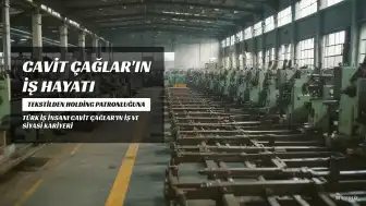 Cavit Çağlar'ın İş ve Siyasi Hayatı Mercek Altında: Tekstilden Bakanlığa Uzanan Kariyeri