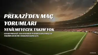 Cevad Prekazi'den Maç Yorumları: "Yenilmeyecek Takım Yok"