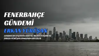 Erkan Yürüşan Kimdir? Fenerbahçe Gündemiyle Tanınan Sosyal Medya Fenomeni Hakkında Bilgiler