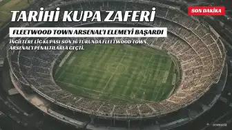 Fleetwood Town, Arsenal'ı Elemesiyle Tarih Yazdı: EFL Kupası Çeyrek Finaline Yükseldi