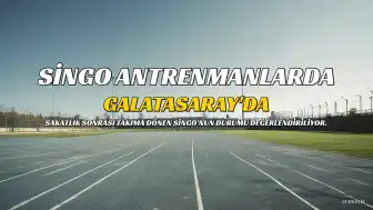Galatasaray'da Singo'nun Antrenmanlara Dönüşü: Durum Değerlendiriliyor