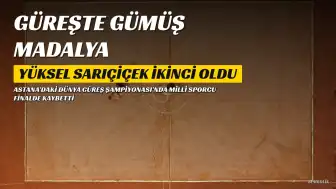 Milli güreşçi Yüksel Sarıçiçek, Dünya Şampiyonası'nda grekoromen 82 kiloda gümüş madalya kazandı