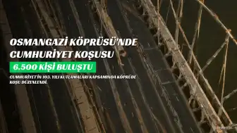 Osmangazi Köprüsü'nde Cumhuriyet Koşusu: 19 Ülkeden 6.500 Kişi Buluştu