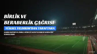 Samsunspor Başkanı Yıldırım'dan Birlik Mesajı: 'Bu Zor Günlerin Üstesinden Birlikte Geleceğiz'