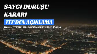 TFF'den Maltepe'deki Bina Çökmesi Sonucu Hayatını Kaybedenler İçin Saygı Duruşu Kararı