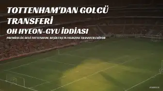Tottenham'dan Beşiktaşlı Oh Hyeon-gyu İçin Transfer İddiası