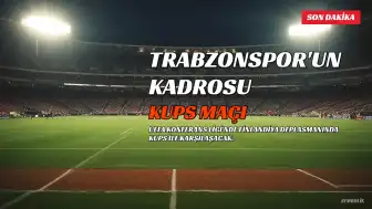 Trabzonspor'un KuPS Maçı Kadrosu Belli Oldu