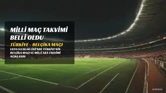 Türkiye - Belçika Maçı ve Milli Takım Mağduriyetleri: Milli Ara Takvimi Belli Oldu