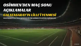 Victor Osimhen'den Lille Maçı Sonrası Değerlendirme ve Fenerbahçe Derbisi Açıklaması