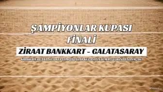 Ziraat Bankkart ve Galatasaray, AXA Sigorta Şampiyonlar Kupası'nda Kırıkkale'de Karşılaşacak