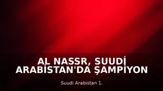 Al Nassr, Suudi Arabistan'da Şampiyon Oldu