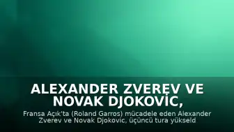Alexander Zverev ve Novak Djokovic, Fransa Açık'ta Üçüncü Tura Yükseldi