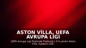 Aston Villa, UEFA Avrupa Ligi Kupası'nı Kaldırdı
