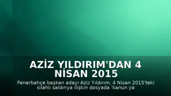 Aziz Yıldırım'dan 4 Nisan 2015 Saldırısı Hakkında Açıklama: "O Karanlık Gece Aydınlanmalı"