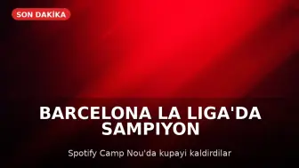 Barcelona, LaLiga'da Şampiyon Oldu