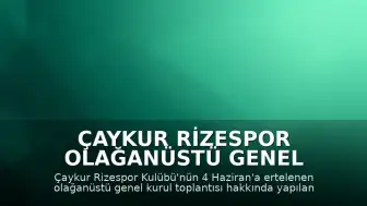 Çaykur Rizespor Olağanüstü Genel Kurulu 4 Haziran'a Ertelendi