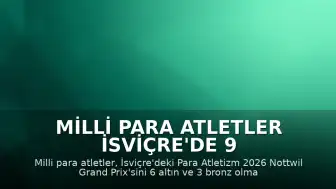 Milli Para Atletler İsviçre'de 9 Madalya Elde Etti