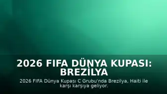 2026 FIFA Dünya Kupası: Brezilya - Haiti Karşılaşması Canlı Yayında