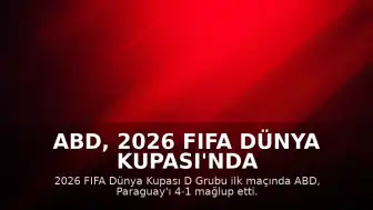 ABD, 2026 FIFA Dünya Kupası'nda Paraguay'ı 4-1 Mağlup Etti