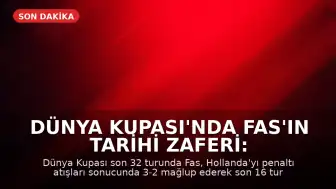 Dünya Kupası'nda Fas'ın tarihi zaferi: Hollanda penaltılarla elendi